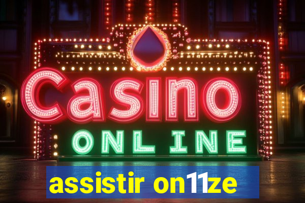 assistir on11ze